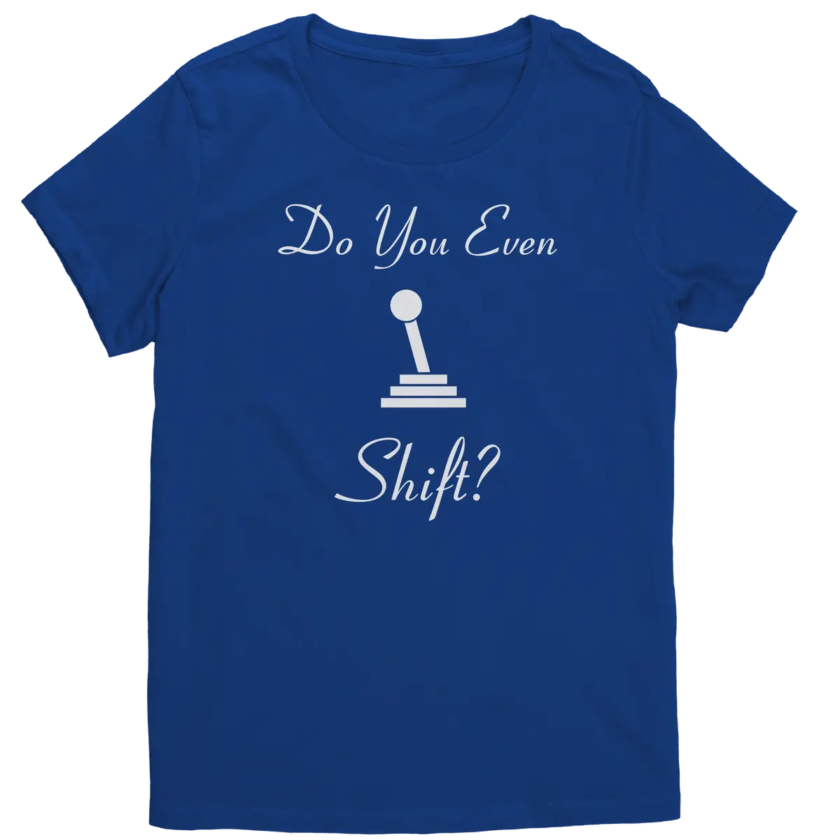 Women's Do You Even Shift? T-Shirt - Image 3