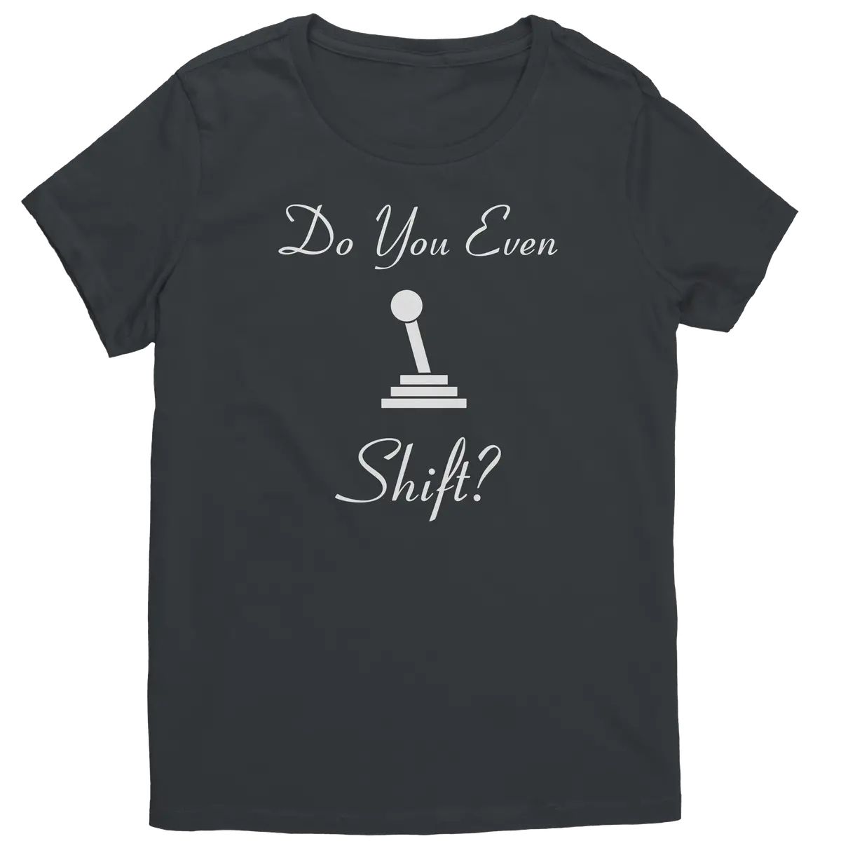 Women's Do You Even Shift? T-Shirt - Image 4
