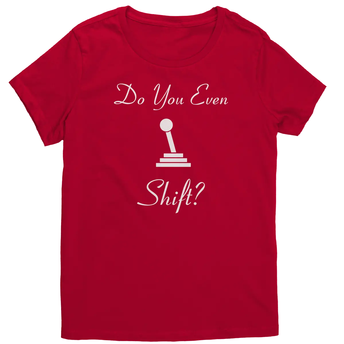 Women's Do You Even Shift? T-Shirt - Image 5