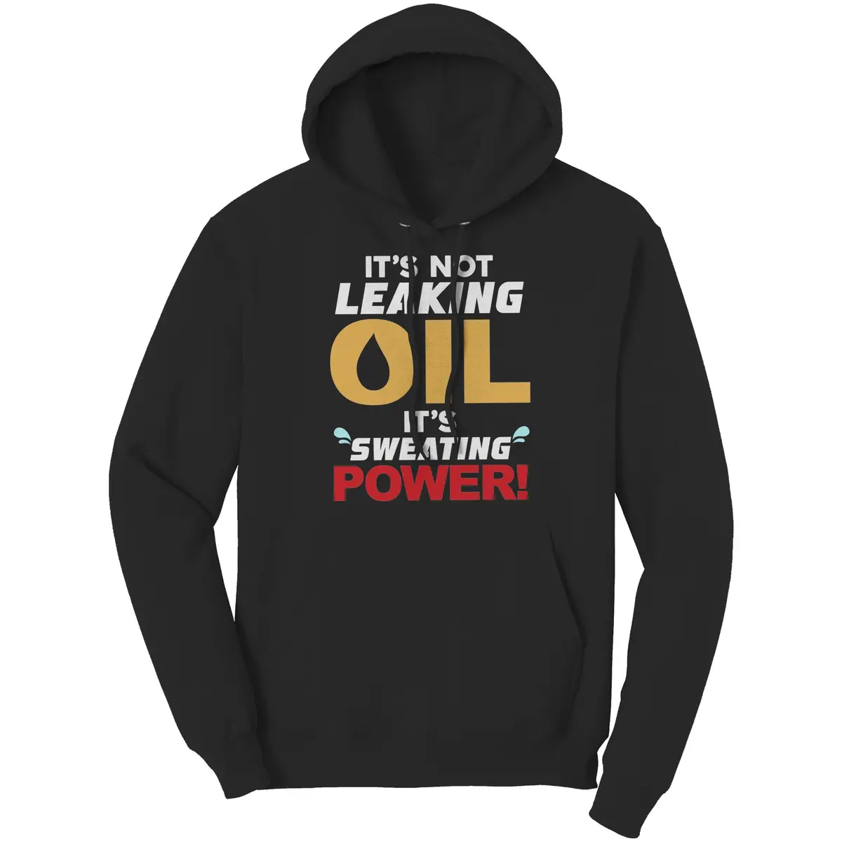 It's Not Leaking Oil, It's Sweating Power Hoodie 1