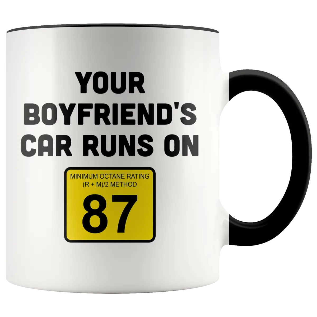 Your Boyrfiend's Car Runs On 87 Mug 1