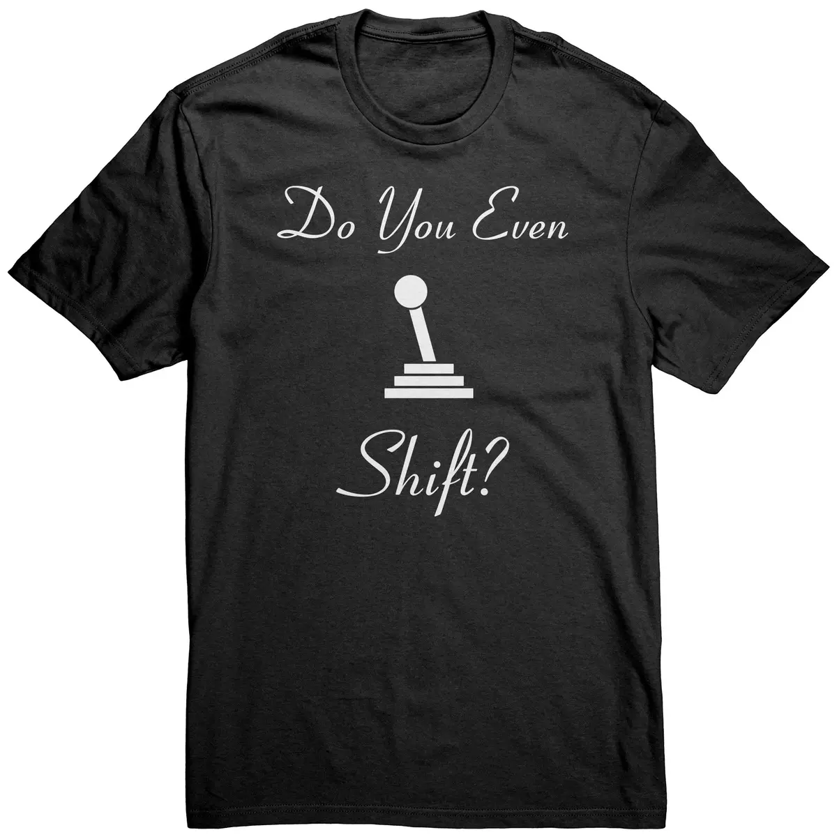 Do You Even Shift Shirt 1